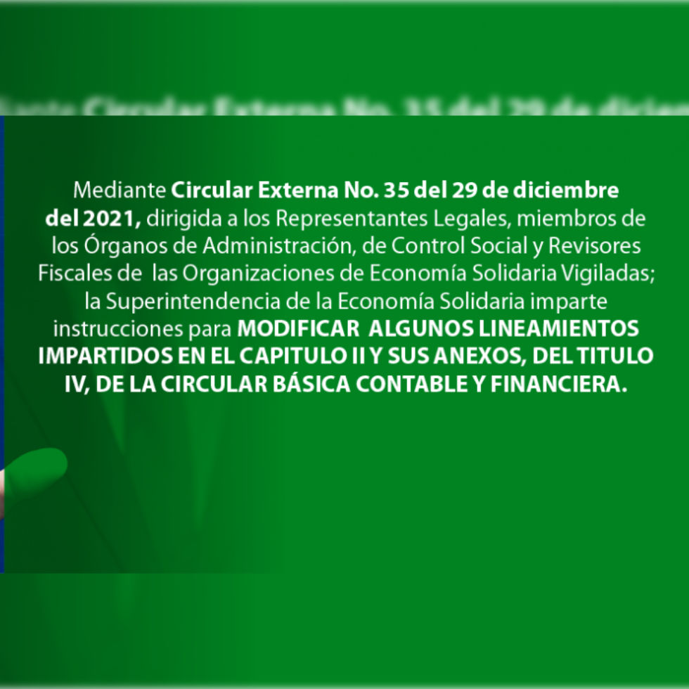 Circular Externa 35 modifica algunos lineamientos impartidos en el Capítulo II y sus anexos, del Título IV, de la Circular Básica Contable y Financiera